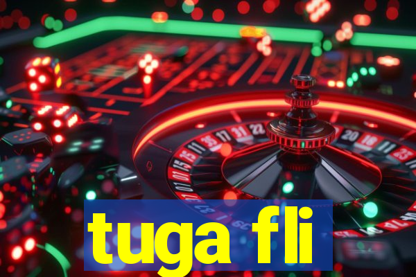 tuga fli